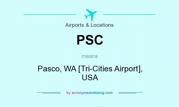 What does PSC mean? It stands for Pasco, WA [Tri-Cities Airport], USA