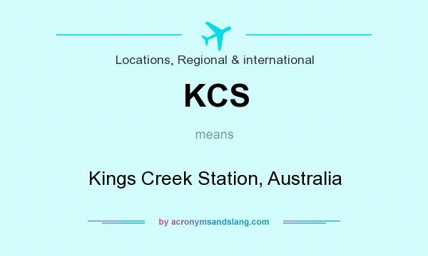 What does KCS mean? It stands for Kings Creek Station, Australia