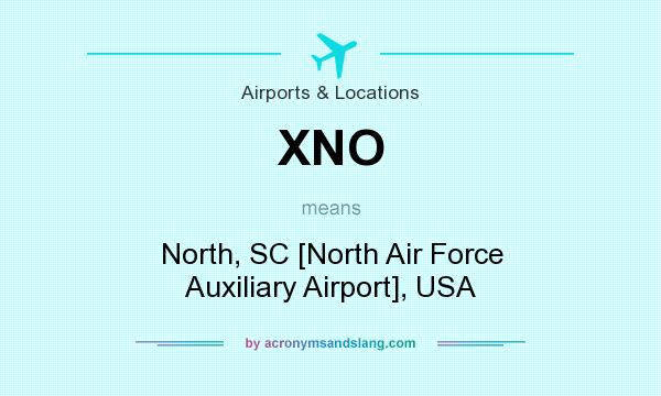 What does XNO mean? It stands for North, SC [North Air Force Auxiliary Airport], USA