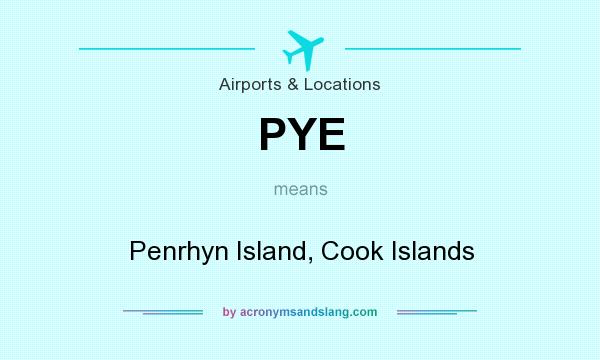 What does PYE mean? It stands for Penrhyn Island, Cook Islands