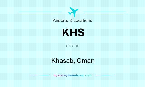 What does KHS mean? It stands for Khasab, Oman