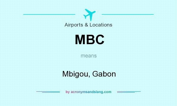 What does MBC mean? It stands for Mbigou, Gabon