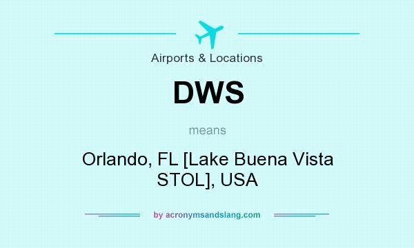 What does DWS mean? It stands for Orlando, FL [Lake Buena Vista STOL], USA