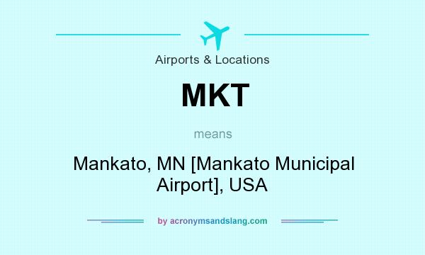 What does MKT mean? It stands for Mankato, MN [Mankato Municipal Airport], USA