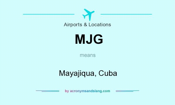 What does MJG mean? It stands for Mayajiqua, Cuba