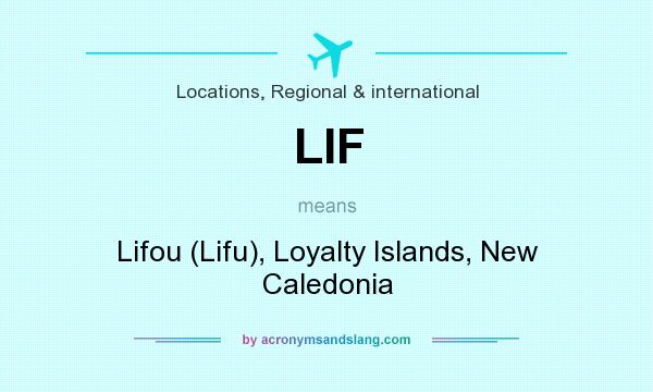 What does LIF mean? It stands for Lifou (Lifu), Loyalty Islands, New Caledonia