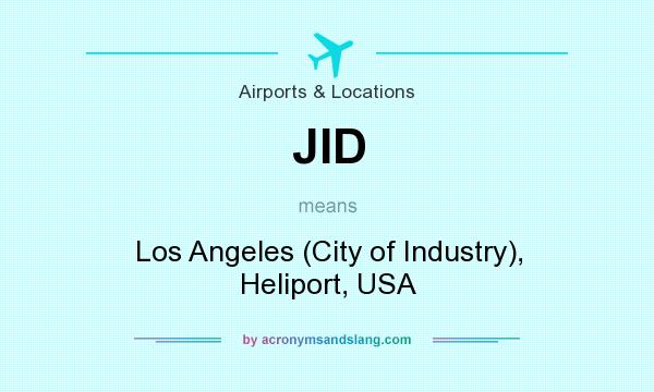 What does JID mean? It stands for Los Angeles (City of Industry), Heliport, USA