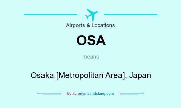 What does OSA mean? It stands for Osaka [Metropolitan Area], Japan