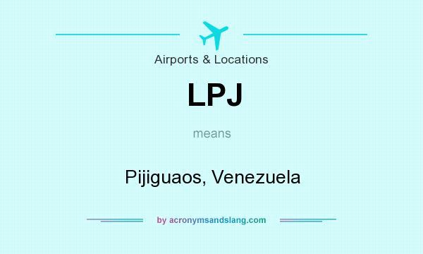 What does LPJ mean? It stands for Pijiguaos, Venezuela
