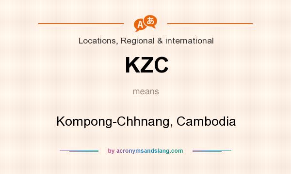 What does KZC mean? It stands for Kompong-Chhnang, Cambodia