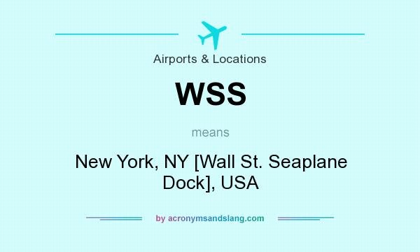 What does WSS mean? It stands for New York, NY [Wall St. Seaplane Dock], USA