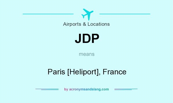 What does JDP mean? It stands for Paris [Heliport], France
