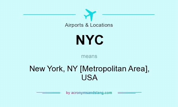 What does NYC mean? It stands for New York, NY [Metropolitan Area], USA