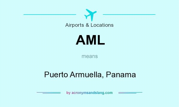 What does AML mean? It stands for Puerto Armuella, Panama