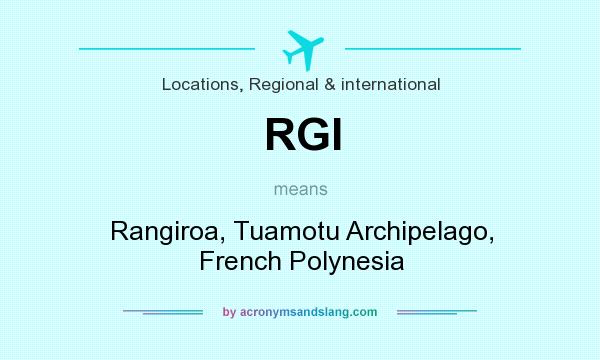What does RGI mean? It stands for Rangiroa, Tuamotu Archipelago, French Polynesia