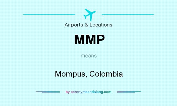 What does MMP mean? It stands for Mompus, Colombia