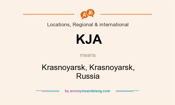 What does KJA mean? It stands for Krasnoyarsk, Krasnoyarsk, Russia