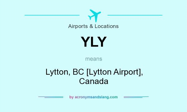 What does YLY mean? It stands for Lytton, BC [Lytton Airport], Canada