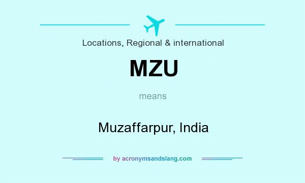 What does MZU mean? It stands for Muzaffarpur, India
