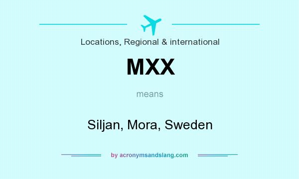 What does MXX mean? It stands for Siljan, Mora, Sweden