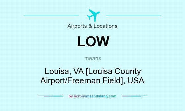 What does LOW mean? It stands for Louisa, VA [Louisa County Airport/Freeman Field], USA