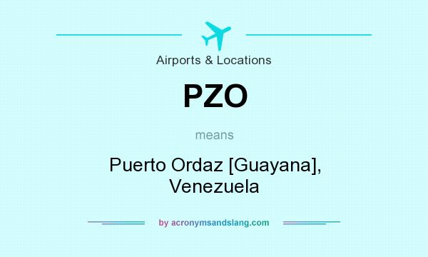 What does PZO mean? It stands for Puerto Ordaz [Guayana], Venezuela