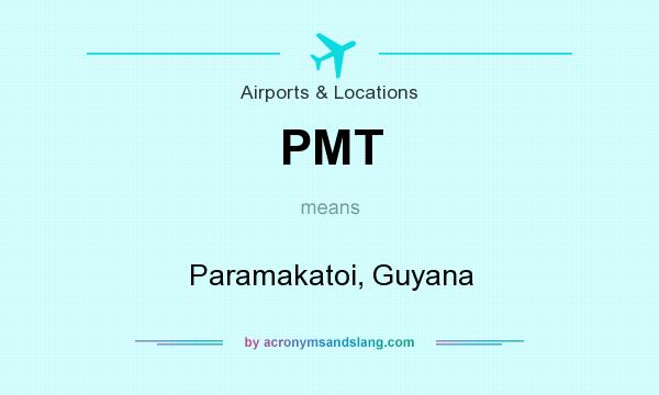 What does PMT mean? It stands for Paramakatoi, Guyana