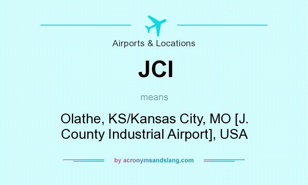 What does JCI mean? It stands for Olathe, KS/Kansas City, MO [J. County Industrial Airport], USA