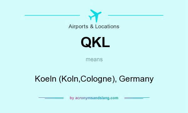 What does QKL mean? It stands for Koeln (Koln,Cologne), Germany