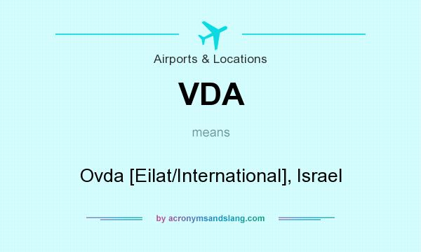 What does VDA mean? It stands for Ovda [Eilat/International], Israel