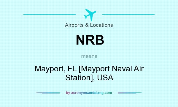 What does NRB mean? It stands for Mayport, FL [Mayport Naval Air Station], USA