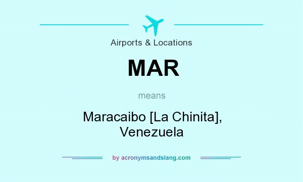 What does MAR mean? It stands for Maracaibo [La Chinita], Venezuela