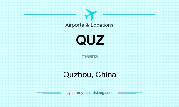 What does QUZ mean? It stands for Quzhou, China