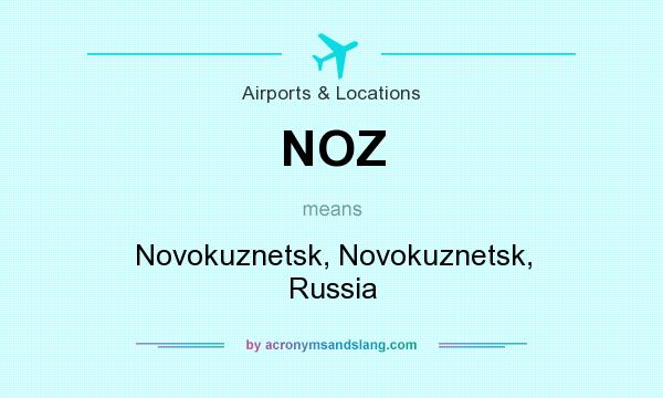 What does NOZ mean? It stands for Novokuznetsk, Novokuznetsk, Russia