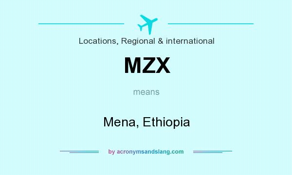 What does MZX mean? It stands for Mena, Ethiopia