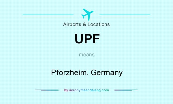 What does UPF mean? It stands for Pforzheim, Germany
