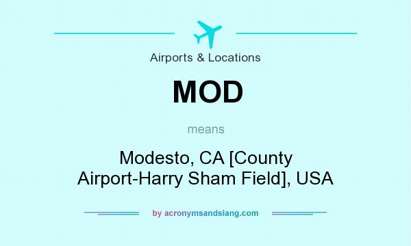 What does MOD mean? It stands for Modesto, CA [County Airport-Harry Sham Field], USA