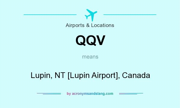 What does QQV mean? It stands for Lupin, NT [Lupin Airport], Canada
