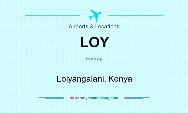 What does LOY mean? It stands for Lolyangalani, Kenya