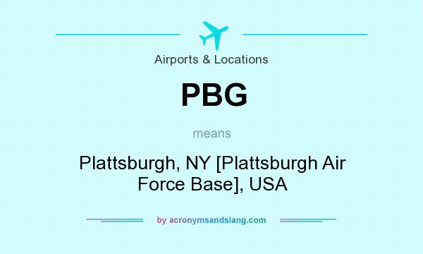 What does PBG mean? It stands for Plattsburgh, NY [Plattsburgh Air Force Base], USA