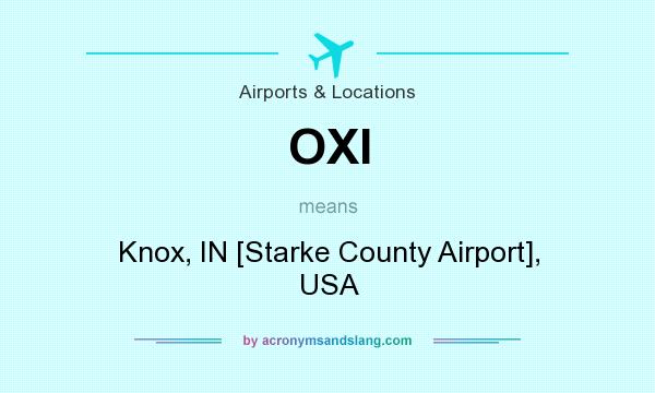 What does OXI mean? It stands for Knox, IN [Starke County Airport], USA