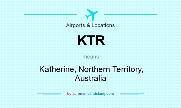 What does KTR mean? It stands for Katherine, Northern Territory, Australia