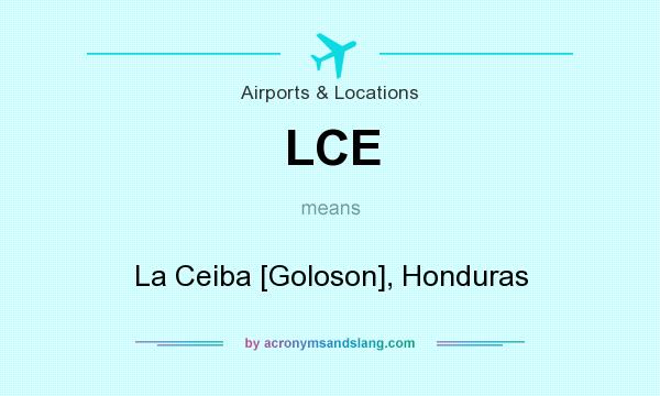 What does LCE mean? It stands for La Ceiba [Goloson], Honduras