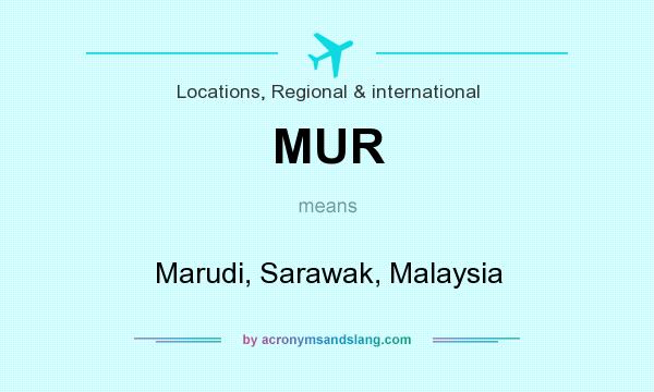 What does MUR mean? It stands for Marudi, Sarawak, Malaysia
