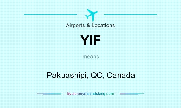 What does YIF mean? It stands for Pakuashipi, QC, Canada