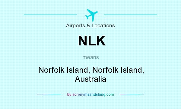 What does NLK mean? It stands for Norfolk Island, Norfolk Island, Australia