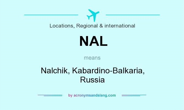 What does NAL mean? It stands for Nalchik, Kabardino-Balkaria, Russia