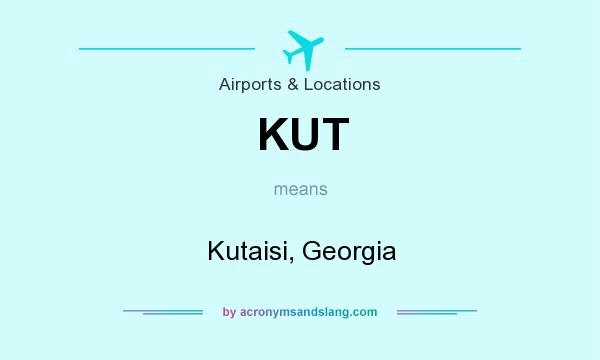 What does KUT mean? It stands for Kutaisi, Georgia