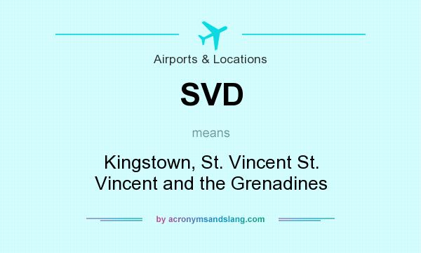 What does SVD mean? It stands for Kingstown, St. Vincent St. Vincent and the Grenadines