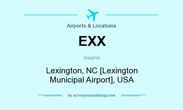 What does EXX mean? It stands for Lexington, NC [Lexington Municipal Airport], USA